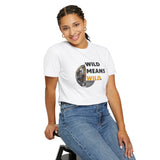 Wild Means Wild Unisex T-shirt