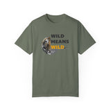 Wild Means Wild Unisex T-shirt