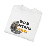 Wild Means Wild Unisex T-shirt