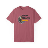 Wild Means Wild Unisex T-shirt