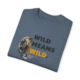 Wild Means Wild Unisex T-shirt