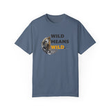 Wild Means Wild Unisex T-shirt