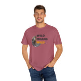 Wild Means Wild Unisex T-shirt