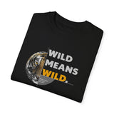 Wild Means Wild Unisex T-shirt