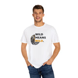 Wild Means Wild Unisex T-shirt