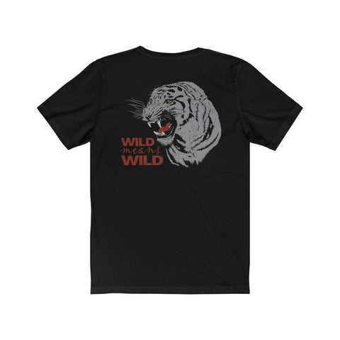Wild Means Wild - Unisex Jersey Short Sleeve Tee